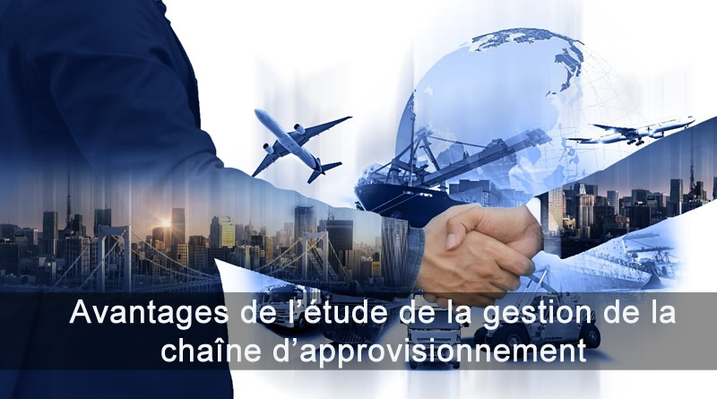Avantages de l&rsquo;étude de la gestion de la chaîne d&rsquo;approvisionnement