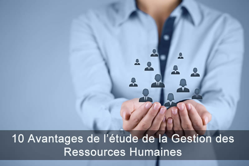 10 Avantages de l&rsquo;étude de la Gestion des Ressources Humaines